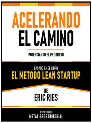 cover image of Acelerando El Camino--Basado En El Libro El Metodo Lean Startup De Eric Ries